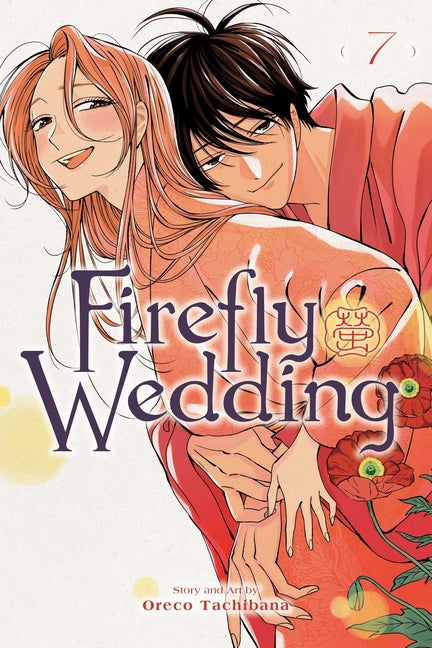 Firefly Wedding, Vol. 7 -- Oreco Tachibana, Paperback