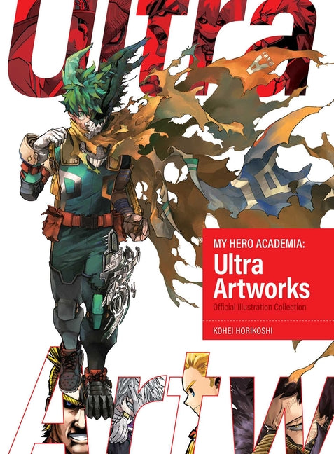 My Hero Academia: Ultra Artworks -- Kohei Horikoshi, Hardcover