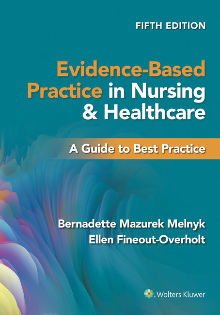 Evidence-Based Practice in Nursing & Healthcare: A Guide to Best Practice by Melnyk, Bernadette Mazurek