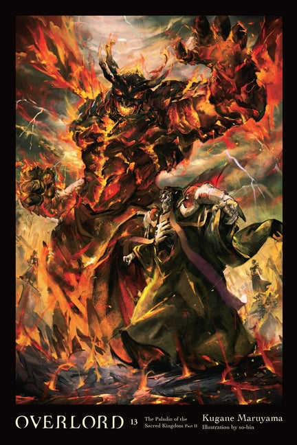 Overlord, Vol. 13 (Light Novel): The Paladin of the Sacred Kingdom Part II Volume 13 -- Kugane Maruyama, Hardcover