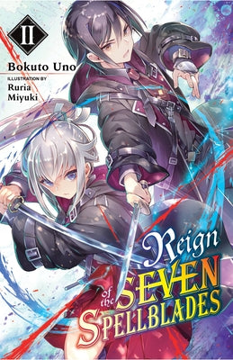 Reign of the Seven Spellblades, Vol. 2 (Light Novel) by Uno, Bokuto