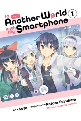 In Another World with My Smartphone, Vol. 1 (Manga) by Fuyuhara, Patora