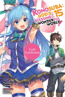 Konosuba: God's Blessing on This Wonderful World!, Vol. 15 (Light Novel): Cult Syndrome by Akatsuki, Natsume