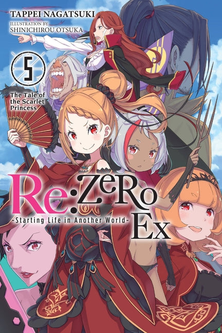 RE: Zero -Starting Life in Another World- Ex, Vol. 5 (Light Novel): The Tale of the Scarlet Princess -- Tappei Nagatsuki, Paperback