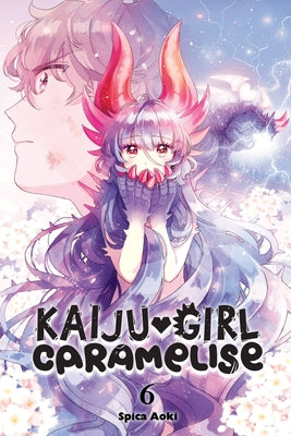 Kaiju Girl Caramelise, Vol. 6: Volume 6 -- Spica Aoki, Paperback