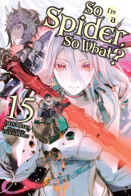 So I'm a Spider, So What?, Vol. 15 (Light Novel) by Baba, Okina
