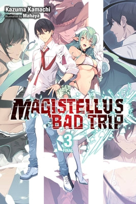 Magistellus Bad Trip, Vol. 3 (Light Novel): 3rd Season by Kamachi, Kazuma