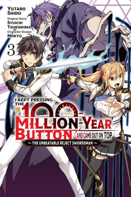 I Kept Pressing the 100-Million-Year Button and Came Out on Top, Vol. 3 (Manga): The Unbeatable Reject Swordsman Volume 3 by Tsukishima, Syuichi
