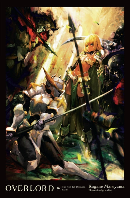 Overlord, Vol. 16 (Light Novel): The Half-Elf Demigod Part II Volume 16 -- Kugane Maruyama, Hardcover
