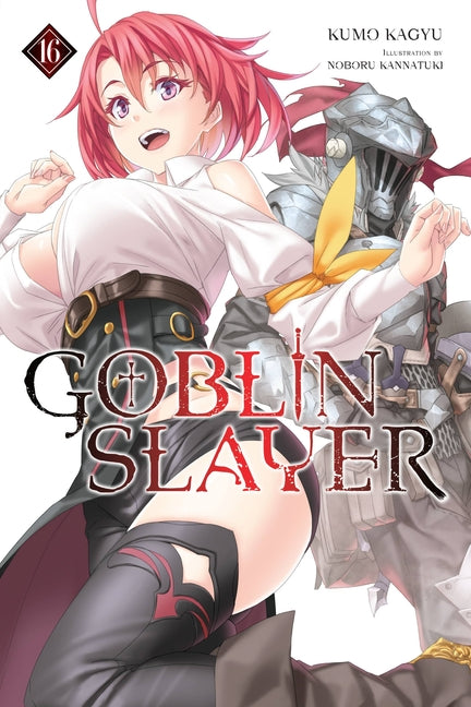 Goblin Slayer, Vol. 16 (Light Novel): Volume 16 -- Kumo Kagyu, Paperback