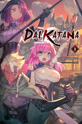 Goblin Slayer Side Story II: Dai Katana, Vol. 3 (Light Novel): The Singing Death by Kagyu, Kumo