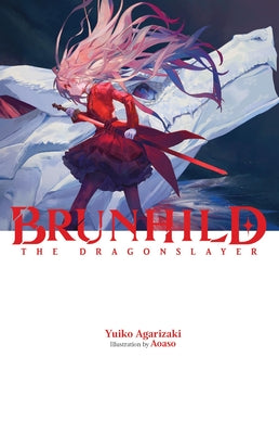 Brunhild the Dragonslayer: Volume 1 -- Yuiko Agarizaki, Hardcover