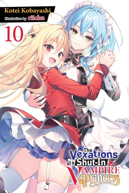 The Vexations of a Shut-In Vampire Princess, Vol. 10 (Light Novel) -- Kotei Kobayashi, Paperback