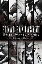 Final Fantasy VII: On the Way to a Smile by Nojima, Kazushige
