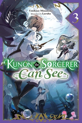 Kunon the Sorcerer Can See, Vol. 3 (Light Novel) by Minamino, Umikaze