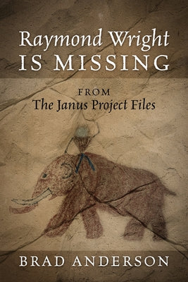 Raymond Wright Is Missing: from The Janus Project Files -- Brad Anderson, Paperback