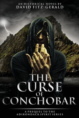 The Curse of Conchobar―A Prequel to the Adirondack Spirit Series by Fitz-Gerald, David