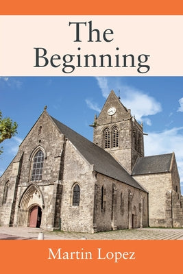The Beginning -- Martin Lopez, Paperback