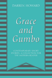 Grace and Gumbo: Contemporary Short Stories: A Collection for the Modern Reader by Howard, Darren