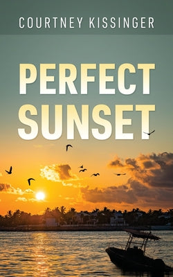 Perfect Sunset by Kissinger, Courtney