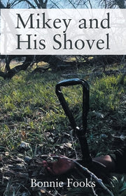 Mikey and His Shovel by Fooks, Bonnie