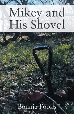 Mikey and His Shovel by Fooks, Bonnie