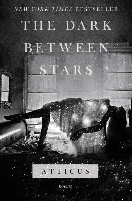 The Dark Between Stars: Poems -- Atticus, Paperback