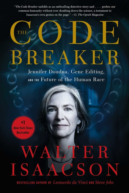 The Code Breaker: Jennifer Doudna, Gene Editing, and the Future of the Human Race -- Walter Isaacson, Paperback