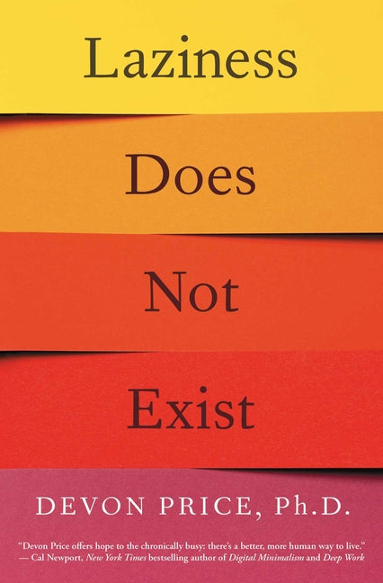 Laziness Does Not Exist -- Devon Price, Paperback