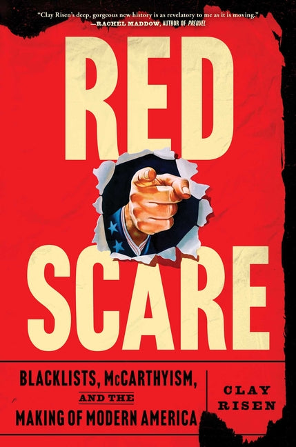 Red Scare: Blacklists, McCarthyism and the Making of Modern America by Risen, Clay