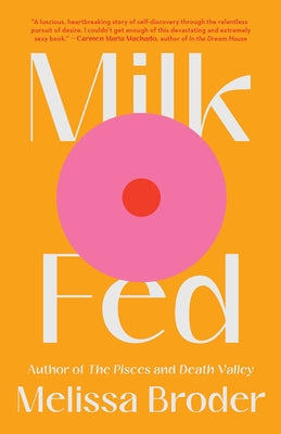 Milk Fed -- Melissa Broder, Hardcover
