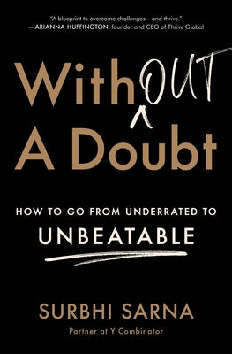 Without a Doubt: How to Go from Underrated to Unbeatable -- Surbhi Sarna, Paperback