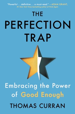 The Perfection Trap: Embracing the Power of Good Enough -- Thomas Curran, Paperback