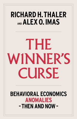 The Winner's Curse: Behavioral Economics Anomalies, Then and Now by Thaler, Richard H.