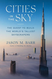 Cities in the Sky: The Quest to Build the World's Tallest Skyscrapers by Barr, Jason M.