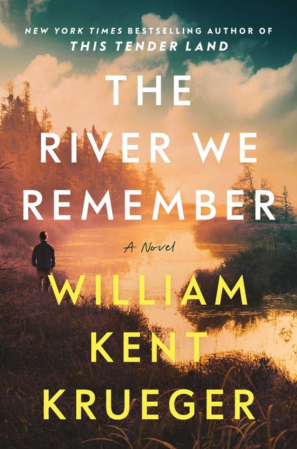 The River We Remember -- William Kent Krueger, Hardcover