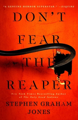 Don't Fear the Reaper -- Stephen Graham Jones, Hardcover