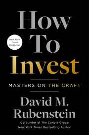 How to Invest: Masters on the Craft by Rubenstein, David M.