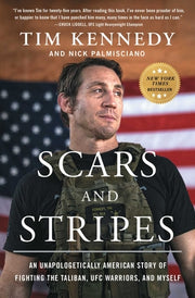 Scars and Stripes: An Unapologetically American Story of Fighting the Taliban, Ufc Warriors, and Myself by Kennedy, Tim