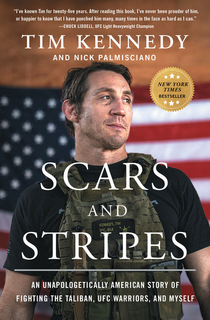 Scars and Stripes: An Unapologetically American Story of Fighting the Taliban, Ufc Warriors, and Myself by Kennedy, Tim