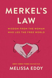 Merkel's Law: Wisdom from the Woman Who Led the Free World by Eddy, Melissa