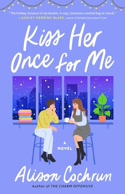 Kiss Her Once for Me -- Alison Cochrun, Paperback