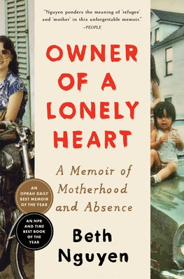 Owner of a Lonely Heart: A Memoir of Motherhood and Absence by Nguyen, Beth