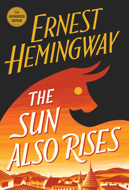 The Sun Also Rises: The Authorized Edition -- Ernest Hemingway, Paperback