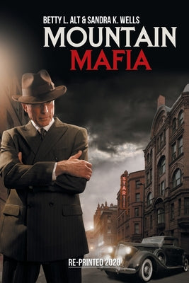 Mountain Mafia: Organized Crime in the Rockies -- Betty L. Alt, Paperback