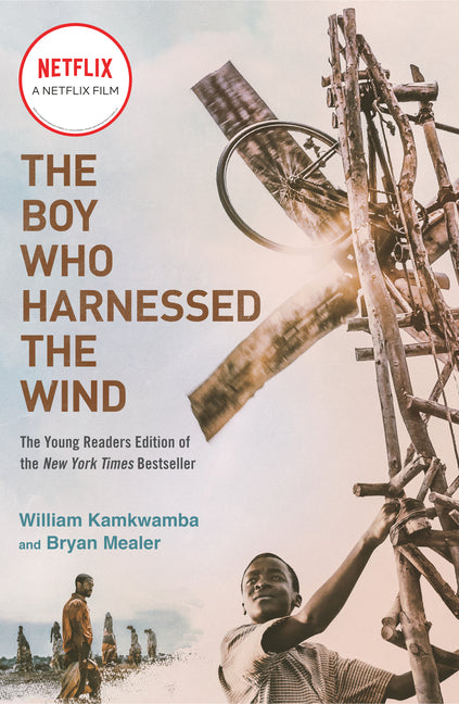 The Boy Who Harnessed the Wind (Movie Tie-In Edition): Young Readers Edition -- William Kamkwamba, Paperback