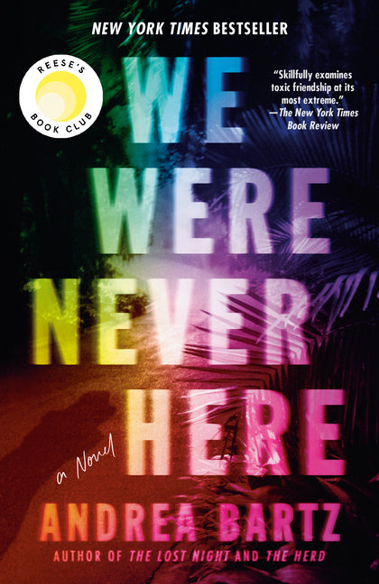 We Were Never Here: Reese's Book Club -- Andrea Bartz, Paperback