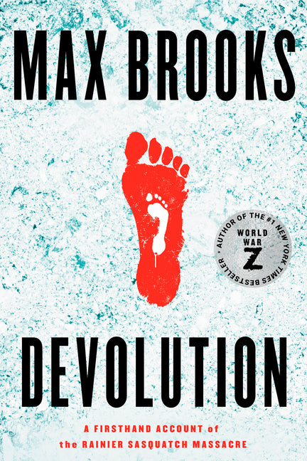 Devolution: A Firsthand Account of the Rainier Sasquatch Massacre -- Max Brooks, Paperback