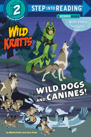 Wild Dogs and Canines! (Wild Kratts) by Kratt, Martin