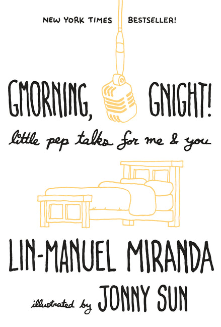 Gmorning, Gnight!: Little Pep Talks for Me & You -- Lin-Manuel Miranda, Hardcover